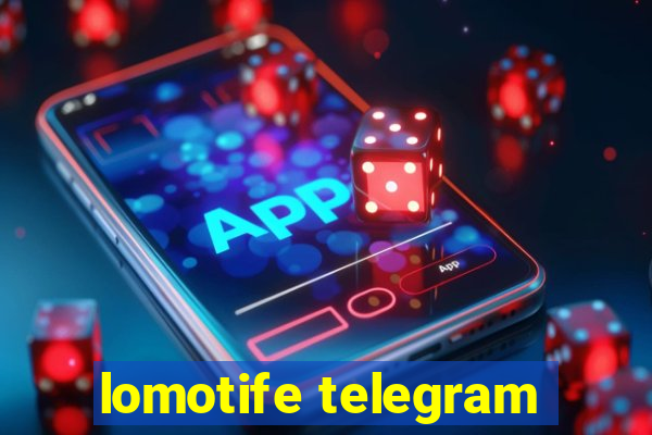 lomotife telegram